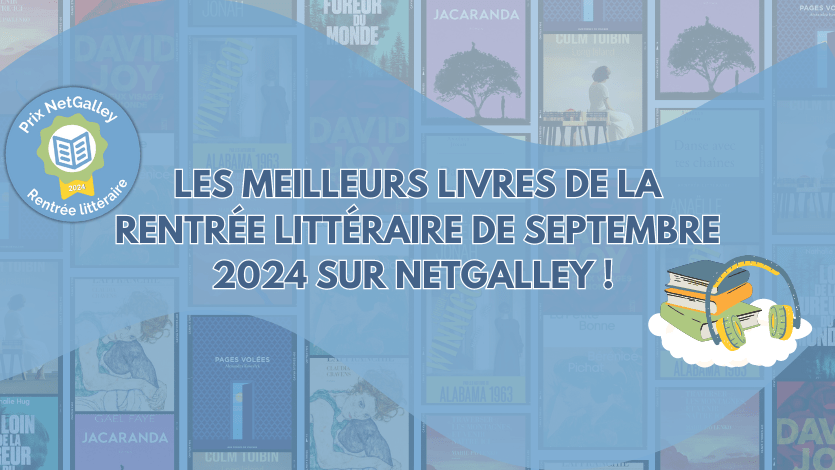 Les meilleurs livres de la Rentrée littéraire de Septembre 2024 sur NetGalley&nbsp;!